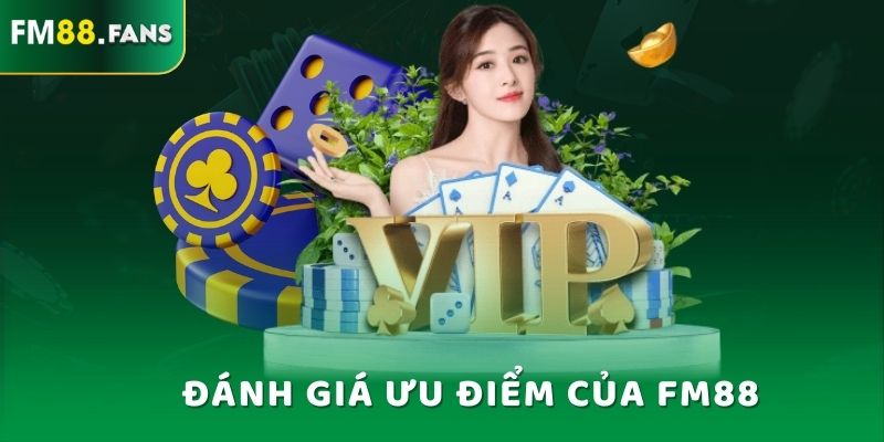 FM88 Yrwb - Trang Giải Trí Thể Thao Được Yêu Thích Nhất 2025 6 Đánh giá ưu điểm của FM88