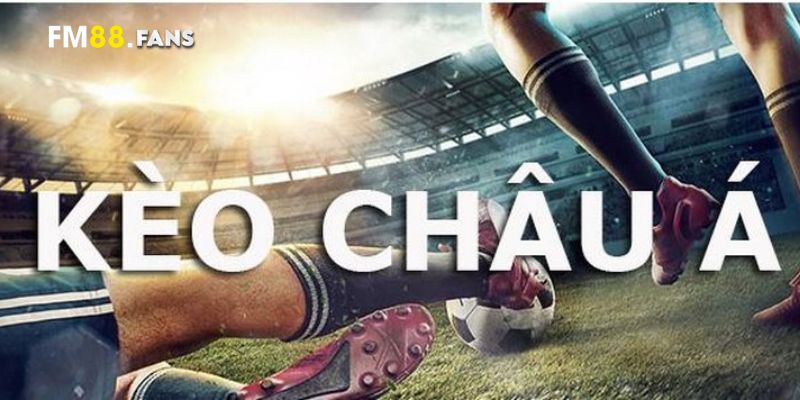 Phân tích kèo châu Á cùng FM88 - Bí quyết cá cược hiệu quả 2 Định nghĩa chính xác về Kèo châu Á