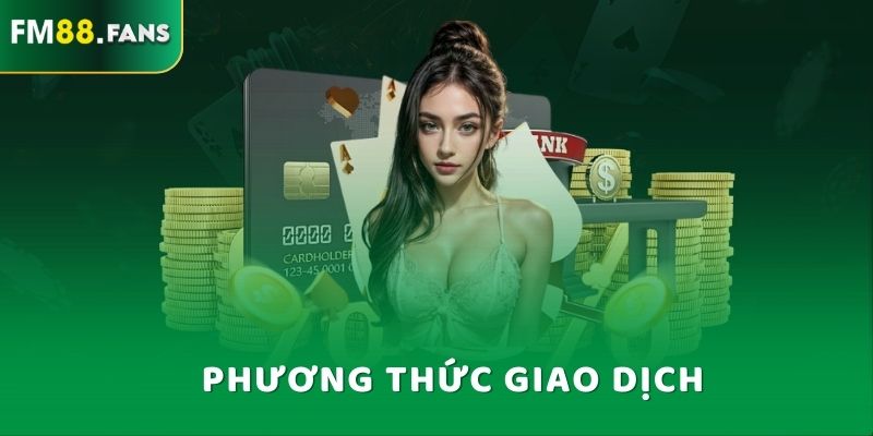 FM88 Yrwb - Trang Giải Trí Thể Thao Được Yêu Thích Nhất 2025 8 Phương thức giao dịch
