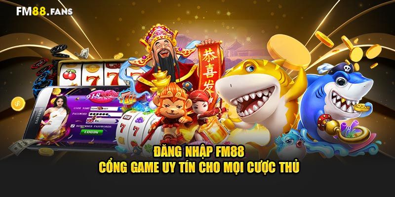 Cách Đăng Nhập FM88 Để Trải Nghiệm Giải Trí Mượt Mà 1 Top các lợi ích sau khi đăng nhập FM88