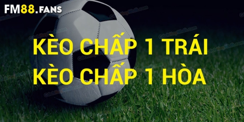 Kèo chấp 1 trái - Chiến lược thắng lớn, rinh tiền siêu dễ 2 Giải mã khái quát kèo chấp 1 trái