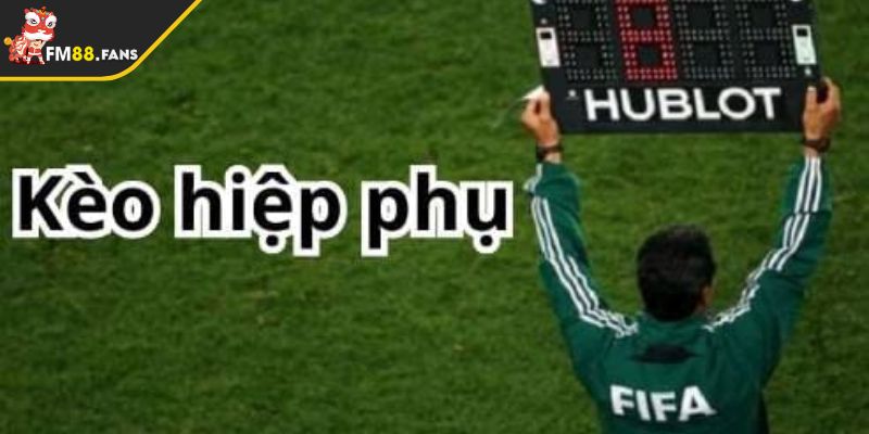 Kèo Hiệp Phụ FM88 Lựa Chọn Hấp Dẫn Cho Người Chơi 2 Sơ lược về kèo hiệp phụ FM88